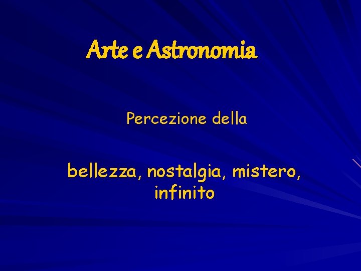 Arte e Astronomia Percezione della bellezza, nostalgia, mistero, infinito 