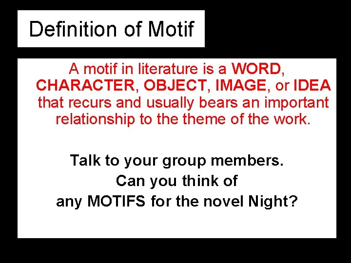 Definition of Motif A motif in literature is a WORD, CHARACTER, OBJECT, IMAGE, or