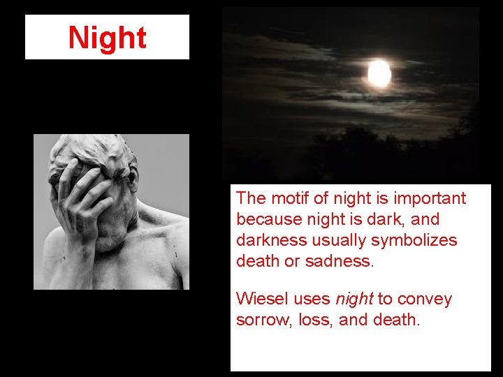 Night The motif of night is important because night is dark, and darkness usually