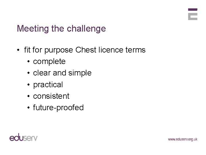 Meeting the challenge • fit for purpose Chest licence terms • complete • clear