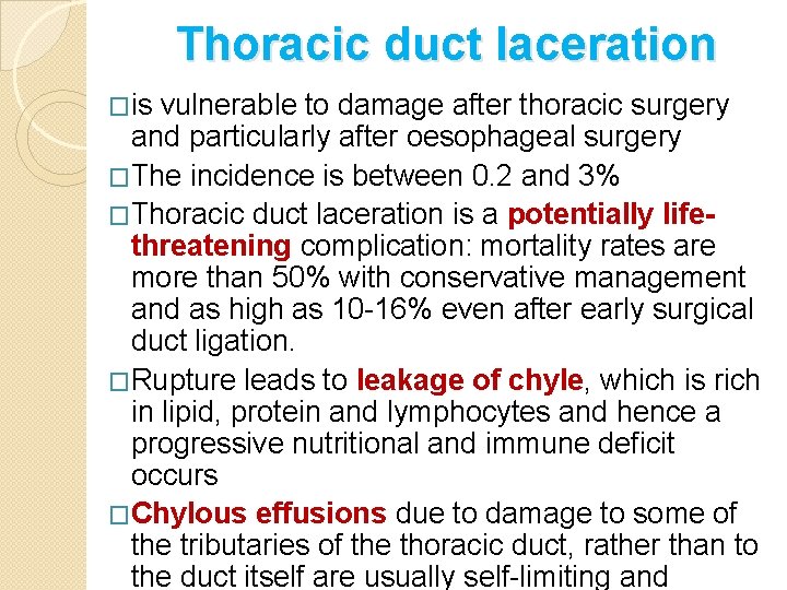Thoracic duct laceration �is vulnerable to damage after thoracic surgery and particularly after oesophageal