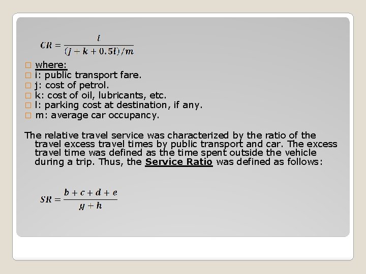 � � � where: i: public transport fare. j: cost of petrol. k: cost � � � where: i: public transport fare. j: cost of petrol. k: cost