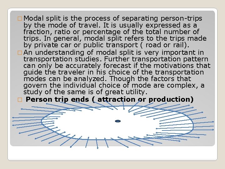 � Modal split is the process of separating person-trips by the mode of travel. � Modal split is the process of separating person-trips by the mode of travel.