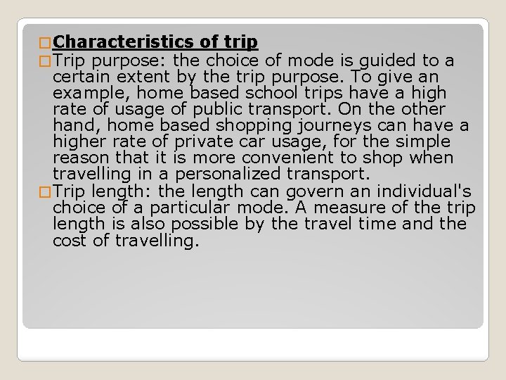 � Characteristics of trip � Trip purpose: the choice of mode is guided to � Characteristics of trip � Trip purpose: the choice of mode is guided to