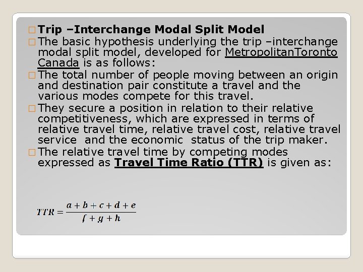 � Trip –Interchange Modal Split Model � The basic hypothesis underlying the trip –interchange � Trip –Interchange Modal Split Model � The basic hypothesis underlying the trip –interchange