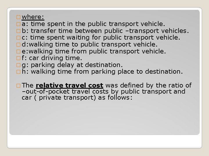 � where: � a: time spent in the public transport vehicle. � b: transfer � where: � a: time spent in the public transport vehicle. � b: transfer