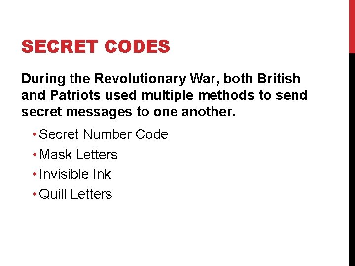 SECRET CODES During the Revolutionary War, both British and Patriots used multiple methods to