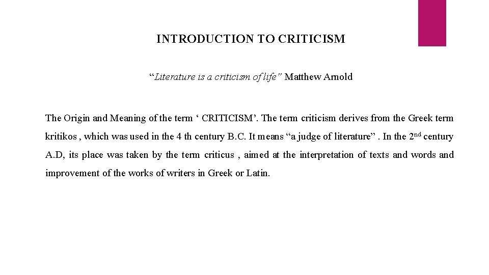 INTRODUCTION TO CRITICISM “Literature is a criticism of life” Matthew Arnold The Origin and