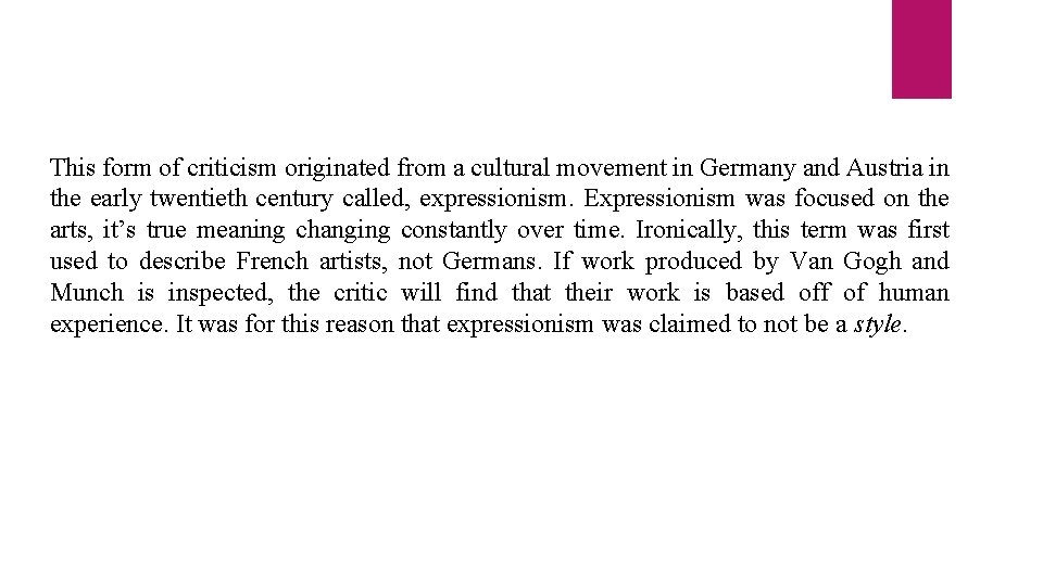 This form of criticism originated from a cultural movement in Germany and Austria in