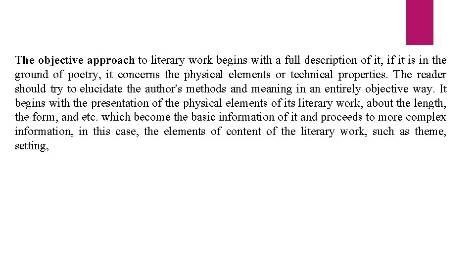 The objective approach to literary work begins with a full description of it, if