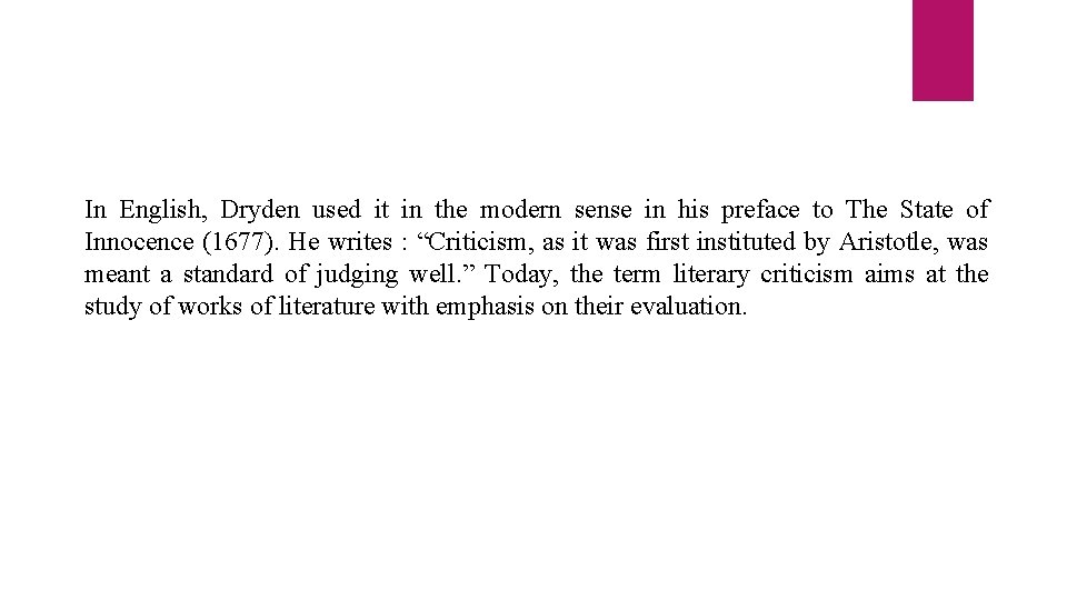 In English, Dryden used it in the modern sense in his preface to The