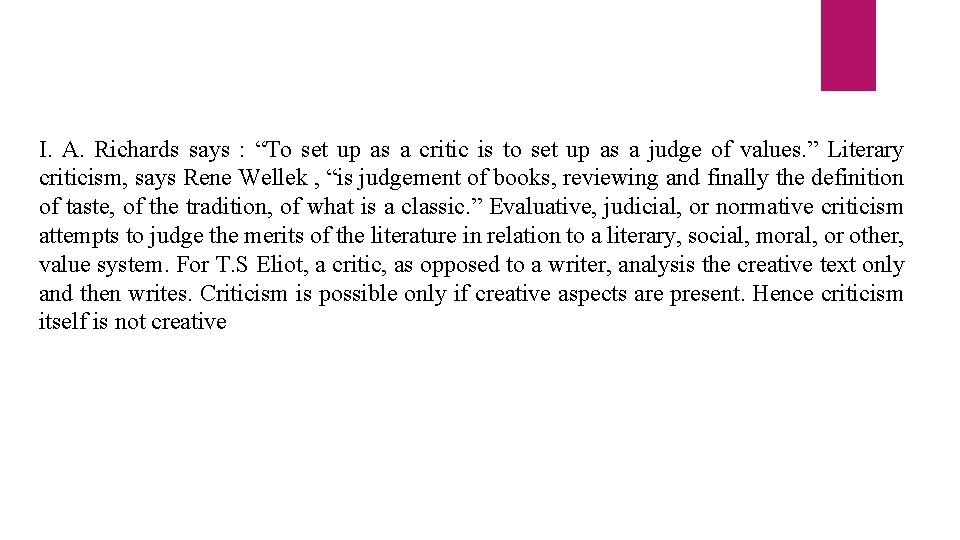 I. A. Richards says : “To set up as a critic is to set