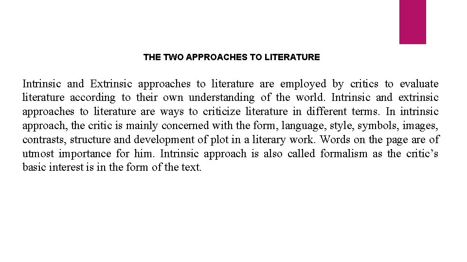 THE TWO APPROACHES TO LITERATURE Intrinsic and Extrinsic approaches to literature are employed by