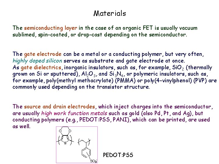 Materials The semiconducting layer in the case of an organic FET is usually vacuum