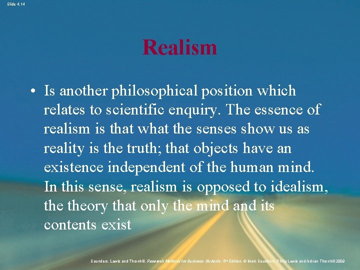 Slide 4. 14 Realism • Is another philosophical position which relates to scientific enquiry.