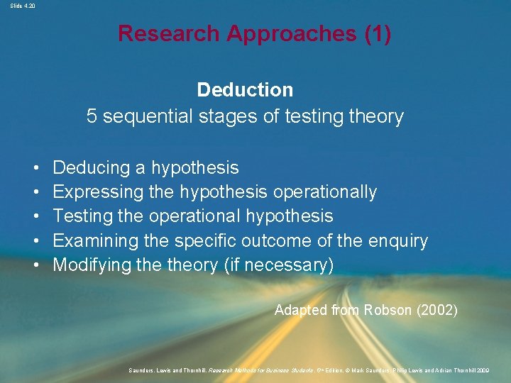 Slide 4. 20 Research Approaches (1) Deduction 5 sequential stages of testing theory •