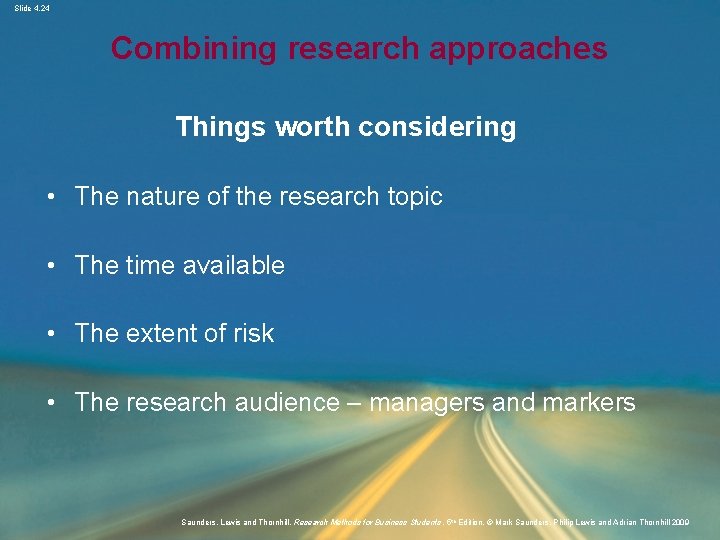 Slide 4. 24 Combining research approaches Things worth considering • The nature of the