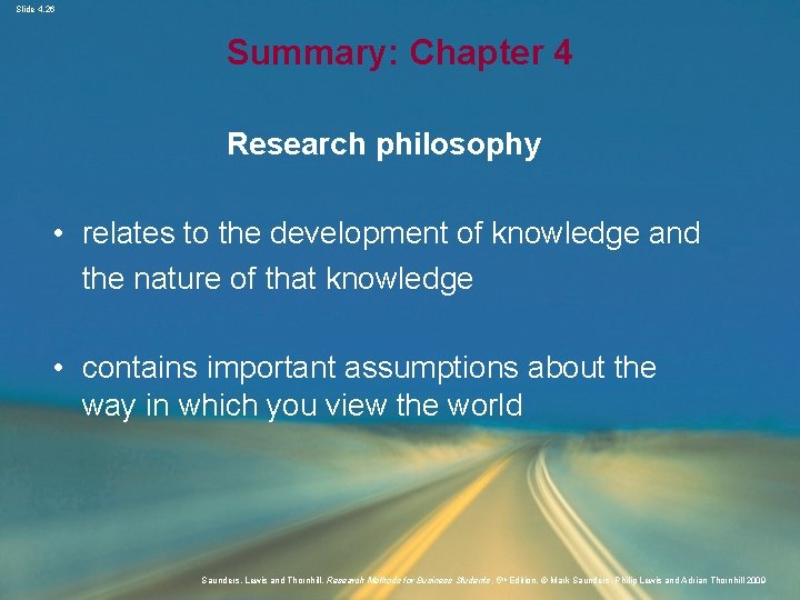 Slide 4. 26 Summary: Chapter 4 Research philosophy • relates to the development of