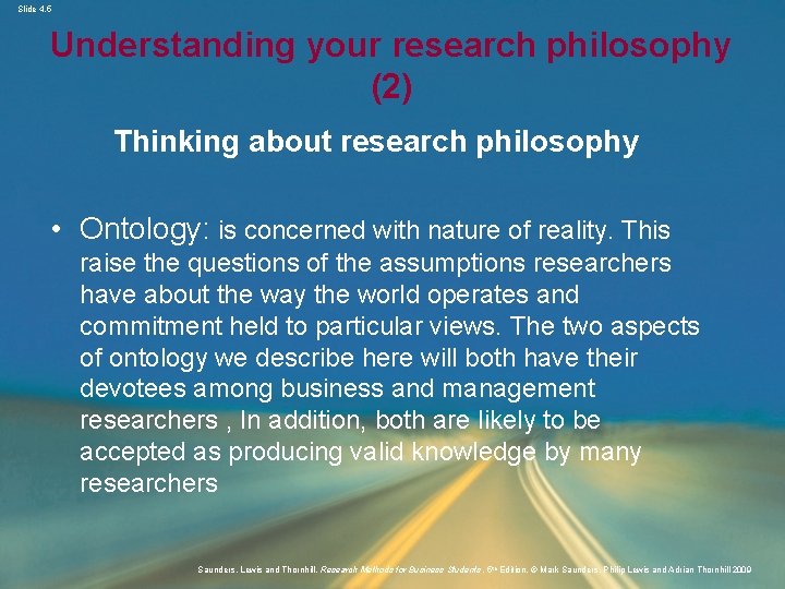 Slide 4. 5 Understanding your research philosophy (2) Thinking about research philosophy • Ontology: