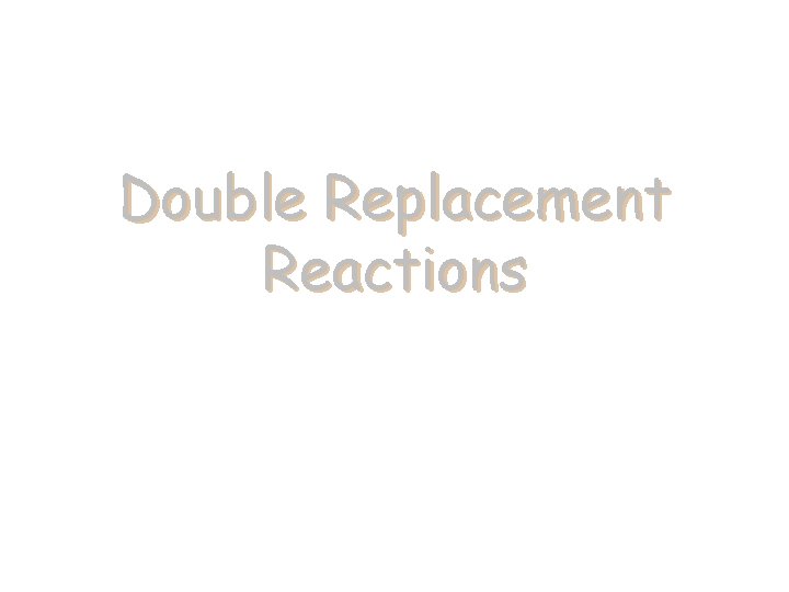 Double Replacement Reactions 