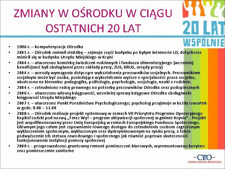 ZMIANY W OŚRODKU W CIĄGU OSTATNICH 20 LAT • • • 1996 r. –