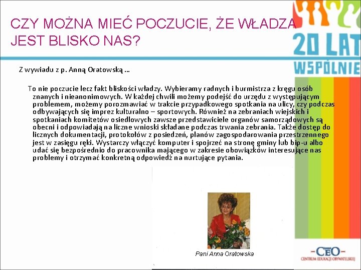 CZY MOŻNA MIEĆ POCZUCIE, ŻE WŁADZA JEST BLISKO NAS? Z wywiadu z p. Anną