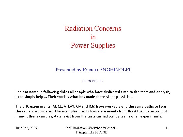 Radiation Concerns in Power Supplies Presented by Francis ANGHINOLFI CERN/PH/ESE I do not name