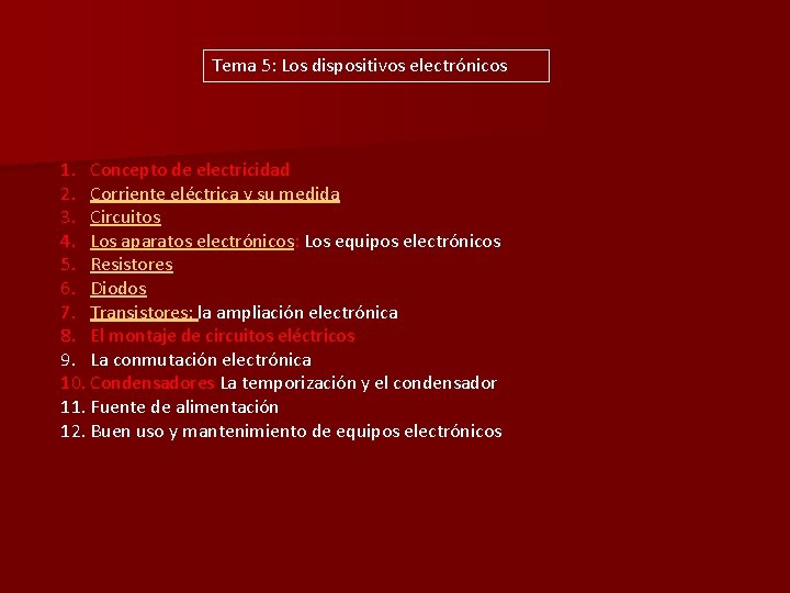 Tema 5: Los dispositivos electrónicos 1. Concepto de electricidad 2. Corriente eléctrica y su