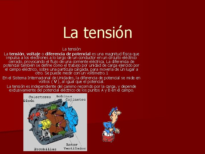 La tensión, voltaje o diferencia de potencial es una magnitud física que impulsa a