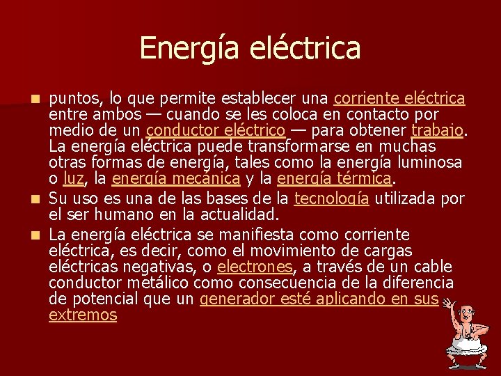 Energía eléctrica puntos, lo que permite establecer una corriente eléctrica entre ambos — cuando