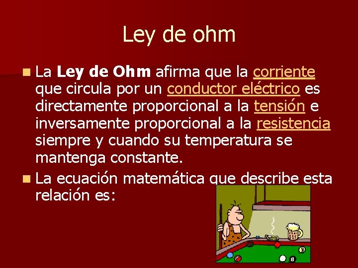 Ley de ohm n La Ley de Ohm afirma que la corriente que circula