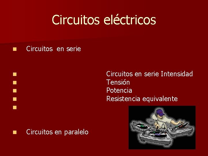 Circuitos eléctricos n Circuitos en serie Intensidad Tensión Potencia Resistencia equivalente n n n