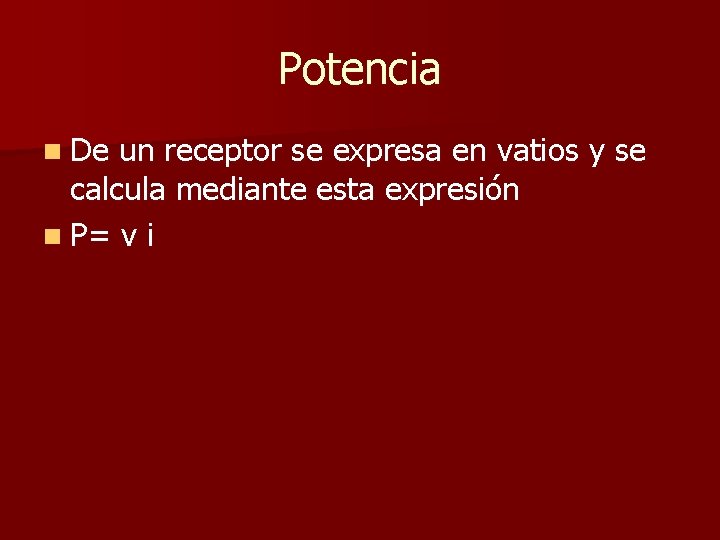 Potencia n De un receptor se expresa en vatios y se calcula mediante esta