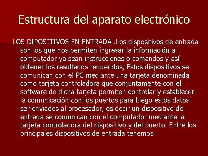 Estructura del aparato electrónico LOS DIPOSITIVOS EN ENTRADA. Los dispositivos de entrada son los