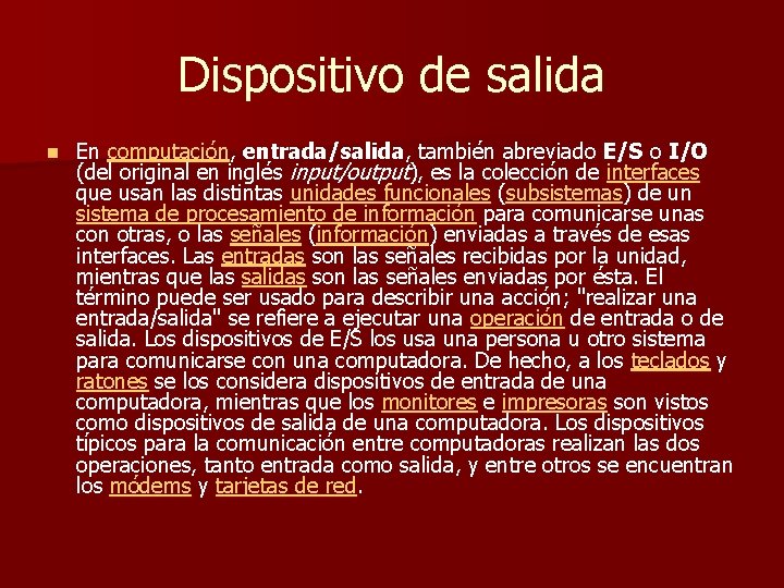 Dispositivo de salida n En computación, entrada/salida, también abreviado E/S o I/O (del original