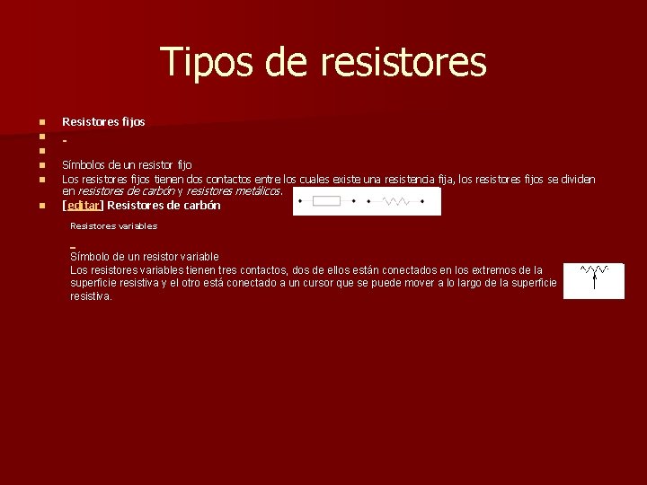 Tipos de resistores n Resistores fijos n n n Símbolos de un resistor fijo