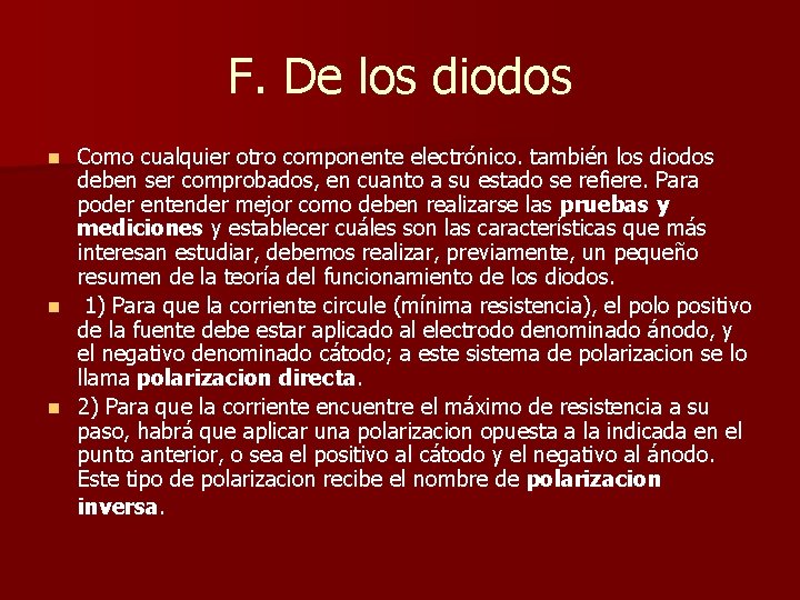 F. De los diodos Como cualquier otro componente electrónico. también los diodos deben ser