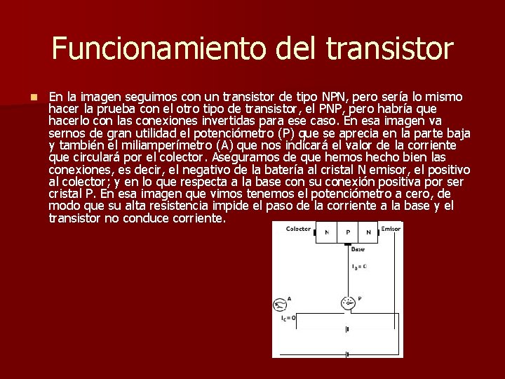 Funcionamiento del transistor n En la imagen seguimos con un transistor de tipo NPN,