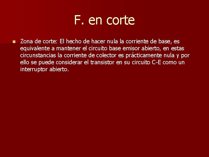 F. en corte n Zona de corte: El hecho de hacer nula la corriente