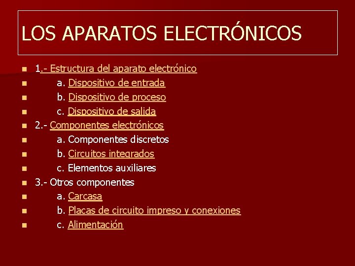 LOS APARATOS ELECTRÓNICOS n n n 1. - Estructura del aparato electrónico a. Dispositivo