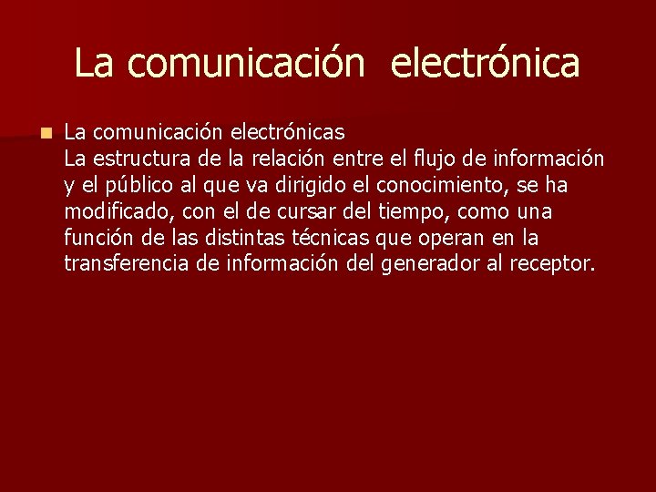 La comunicación electrónica n La comunicación electrónicas La estructura de la relación entre el