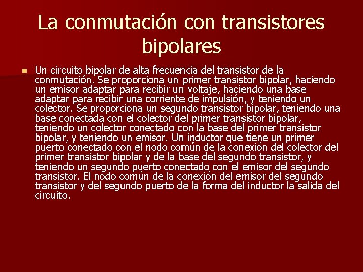 La conmutación con transistores bipolares n Un circuito bipolar de alta frecuencia del transistor