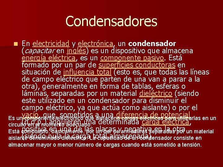 Condensadores En electricidad y electrónica, un condensador (capacitar en inglés) es un dispositivo que