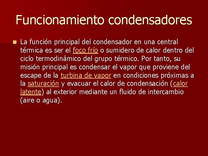 Funcionamiento condensadores n La función principal del condensador en una central térmica es ser