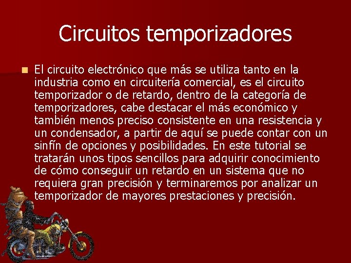 Circuitos temporizadores n El circuito electrónico que más se utiliza tanto en la industria