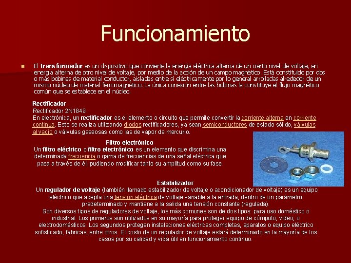 Funcionamiento n El transformador es un dispositivo que convierte la energía eléctrica alterna de