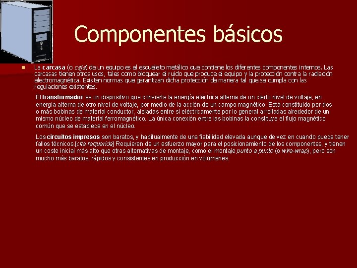 Componentes básicos n La carcasa (o caja) de un equipo es el esqueleto metálico