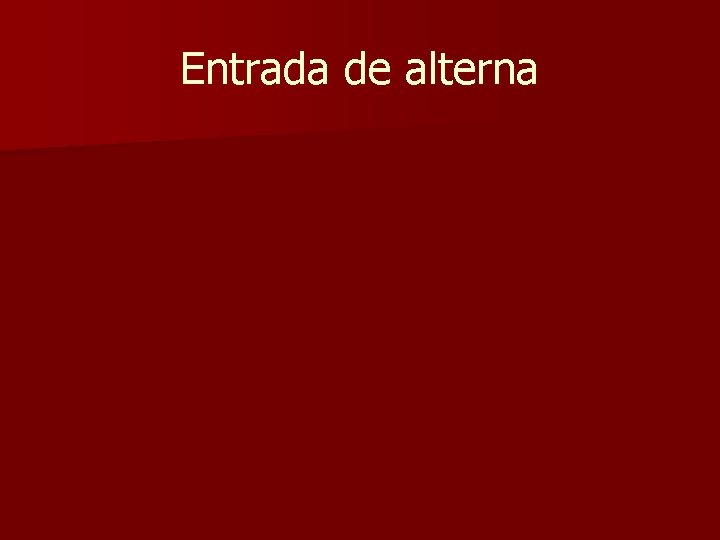 Entrada de alterna 