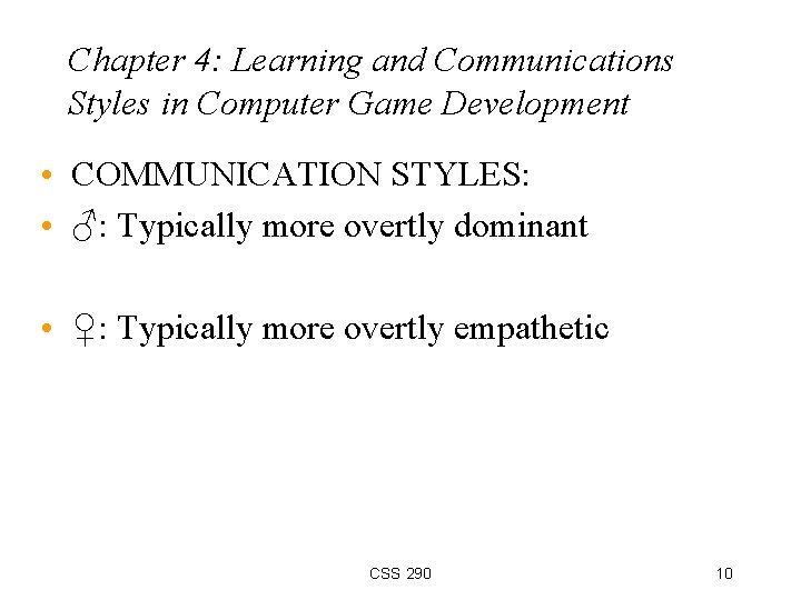 Chapter 4: Learning and Communications Styles in Computer Game Development • COMMUNICATION STYLES: •