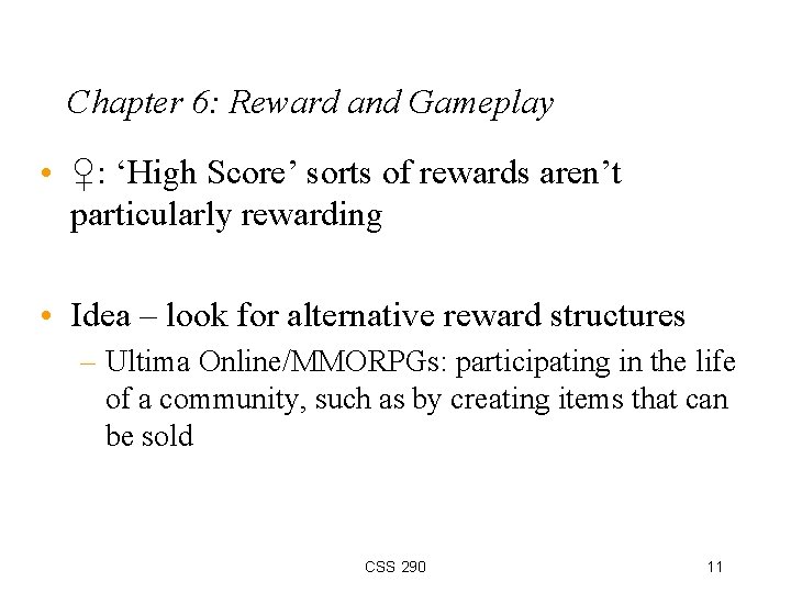 Chapter 6: Reward and Gameplay • ♀: ‘High Score’ sorts of rewards aren’t particularly